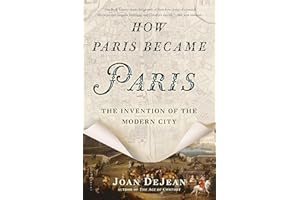 How Paris Became Paris: The Invention of the Modern City