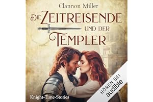 Die Zeitreisende und der Templer: Knight-Time-Stories 1