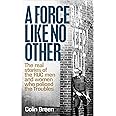 A Force Like No Other: The real stories of the RUC men and women who policed the Troubles
