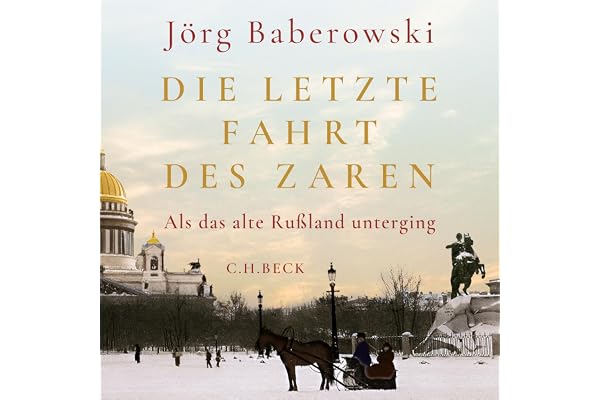 Die letzte Fahrt des Zaren: Als das alte Russland unterging