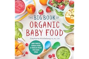 The Big Book of Organic Baby Food: Baby Purées, Finger Foods, and Toddler Meals For Every Stage