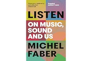 Listen: On Music, Sound and Us