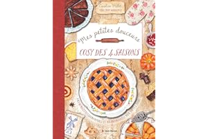 Mes petites douceurs cosy des quatre saisons: Mes 80 recettes gourmandes et réconfortantes pour toute l'année !