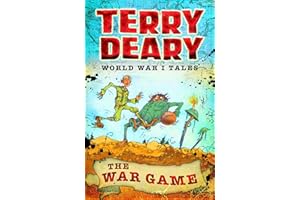 World War I Tales: The War Game (Terry Deary's Historical Tales)