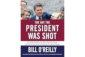 The Day the President Was Shot: The Secret Service, the FBI, a Would-Be Killer, and the Attempted Assassination of Ronald Reagan