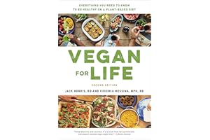 Vegan for Life: Everything You Need to Know to Be Healthy on a Plant-Based Diet