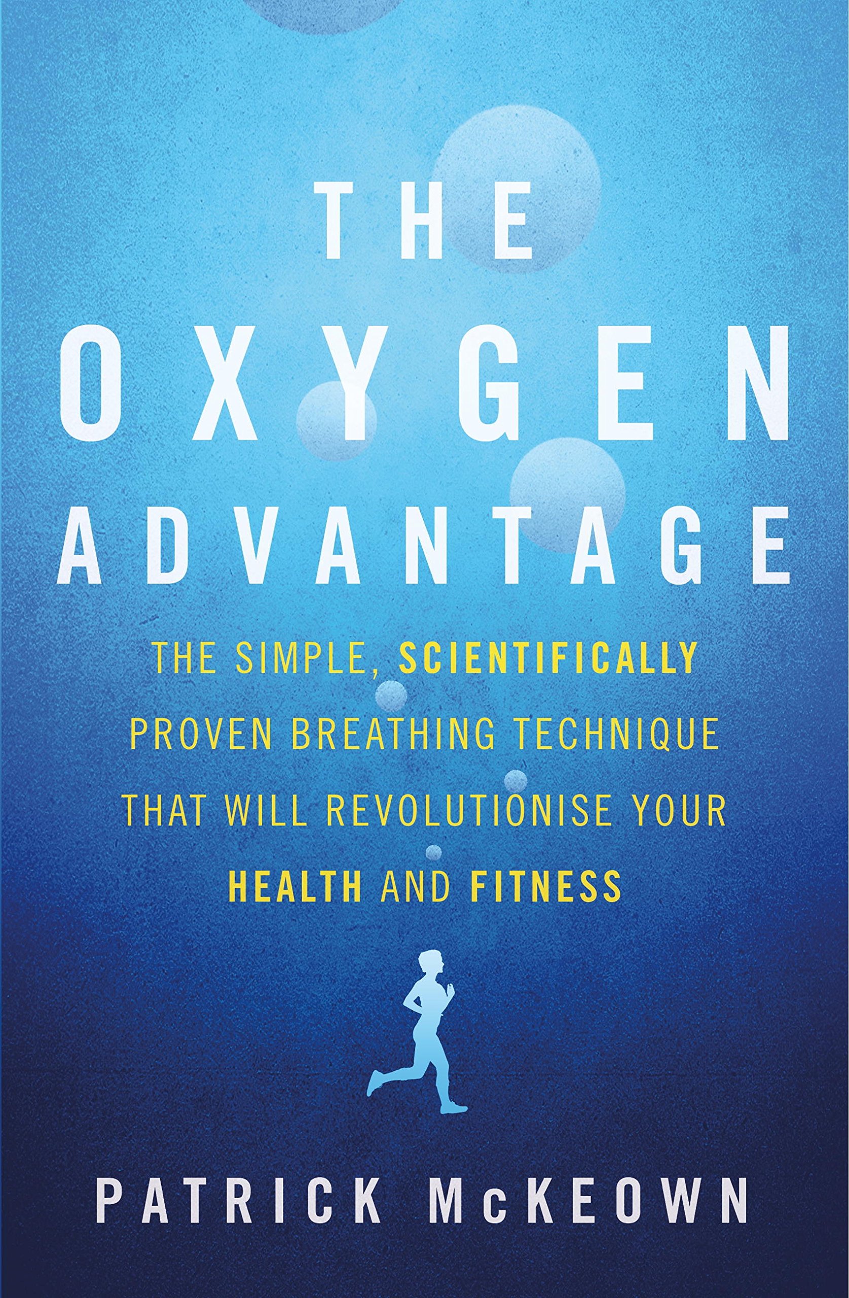 The Oxygen Advantage: The simple, scientifically proven breathing technique that will revolutionise your health and…