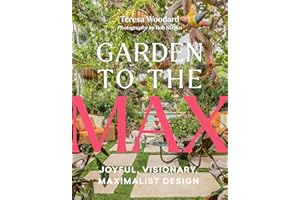 Garden to the Max: Joyful, Visionary, Maximalist Design