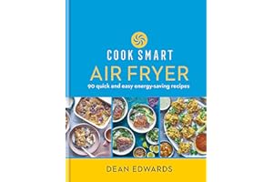 Cook Smart: Air Fryer: 90 quick and easy energy-saving recipes