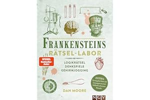 Frankensteins Rätsel-Labor. Das Rätselbuch im Stil des viktorianischen Zeitalters: Logikrätsel, Denkspiele, Gehirnjogging. Extra: Versiegelte Seite mit Lösungen zu zwei höllisch schweren Rätseln