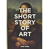 The Short Story of Art: A Pocket Guide to Key Movements, Works, Themes & Techniques