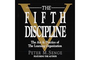 The Fifth Discipline: The Art & Practice of The Learning Organization