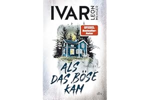 Als das Böse kam: Thriller | »Ivar Leon Menger hat ein selten schönes Stück Spannung geschrieben. Gedankenvoll und elegant und wunderbar eigen.« Melanie Raabe