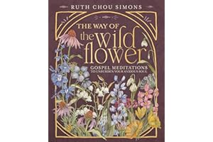 The Way of the Wildflower: Gospel Meditations to Unburden Your Anxious Soul – The Perfect Christian Devotional Christmas Gift for Women