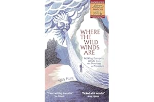 Where the Wild Winds Are: Walking Europe's Winds from the Pennines to Provence [Idioma Inglés]