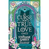A Curse for True Love: The third book in the beloved fairytale sensation the Once Upon a Broken Heart series from the global