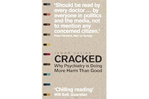 Cracked: Why Psychiatry is Doing More Harm Than Good