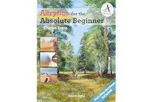 Acrylics for the Absolute Beginner (Absolute Beginner Art)