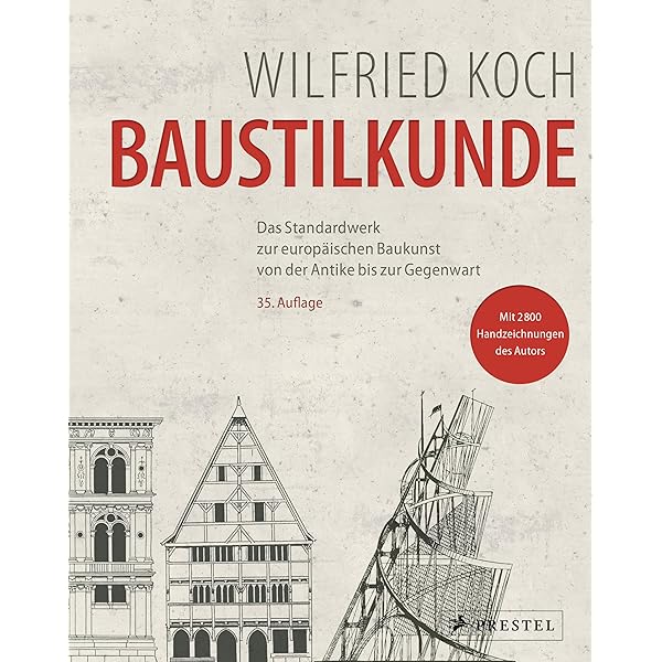 Die Baustile: Baukunst Europas von der Antike bis zur Gegenwart