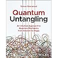Quantum Untangling: An Intuitive Approach to Quantum Mechanics from Einstein to Higgs