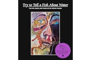 Try to Tell a Fish About Water: The Art, Music, and Third Life of Norma Tanega