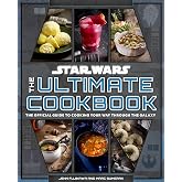 Star Wars: The Ultimate Cookbook: The Official Guide to Cooking Your Way Through the Galaxy