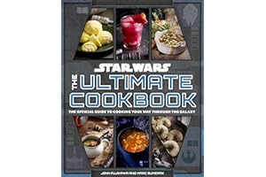 Star Wars: The Ultimate Cookbook: The Official Guide to Cooking Your Way Through the Galaxy
