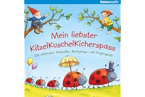 Mein liebster KitzelKuschelKicherspass: Die schönsten Kniereiter, Bewegungs- und Fingerspiele