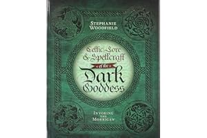 Celtic Lore & Spellcraft of the Dark Goddess: Invoking the Morrigan