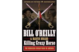 Killing Crazy Horse (Bill O'Reilly's Killing): The Merciless Indian Wars in America (Bill O'Reilly's Killing Series)