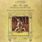 Lifted (Or the Story Is in the Soil,Keep Your Ear)