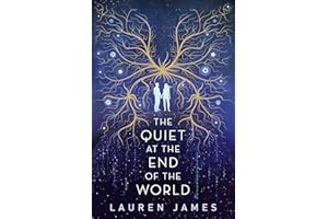 The Quiet at the End of the World: A post-apocalyptic sci-fi thriller about the last two teenagers on Earth - perfect for fans of speculative fiction and dystopian romance