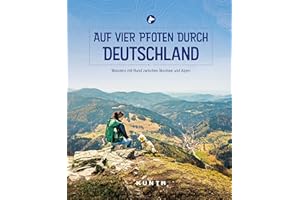 KUNTH Auf vier Pfoten durch Deutschland: Wandern mit Hund zwischen Nordsee und Alpen (KUNTH Outdoor Abenteuer)