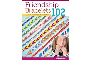 Design Originals Friendship Bracelets 102: Over 50 Bracelets to Make & Share Easy Instructions for Dozens of Designs and Variations; Braiding, Knotting, Stripes, Diamonds, Waves, and More
