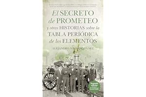 El secreto de Prometeo y otras historias sobre la Tabla periódica de los elementos (Divulgación científica)