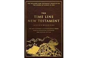Time Line New Testament, The: The New Testament in Chronological Order Alive in Its Original Historical and Cultural Setting: Follow the First ... Gift for Biblical History Lovers and Students