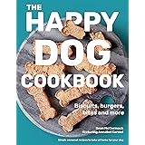The Happy Dog Cookbook: Biscuits, Burgers, Bites and More: Biscuits, Burgers, Bites and More: Simple Seasonal Recipes to Bake