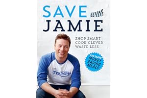 Save with Jamie: Shop Smart, Cook Clever, Waste Less