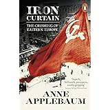 Iron Curtain: The Crushing of Eastern Europe 1944-56