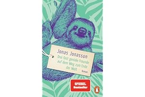 Drei fast geniale Freunde auf dem Weg zum Ende der Welt: Roman. Der SPIEGEL-Bestseller erstmals im Taschenbuch