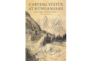 Carving Status at Kŭmgangsan: Elite Graffiti in Premodern Korea (Korean Studies of the Henry M. Jackson School of International Studies)