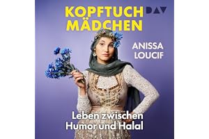 Kopftuchmädchen - Leben zwischen Humor und Halal