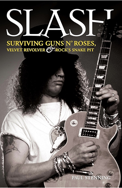 Slash Surviving Guns N Roses Velvet Revolver And Rock S Snake Pit Excess The Biography Ebook Stenning Paul Amazon Co Uk Kindle Store Slash Surviving Guns N Roses Velvet Revolver And Rock S Snake Pit Excess The Biography Ebook Stenning Paul Amazon Co Uk Kindle Store