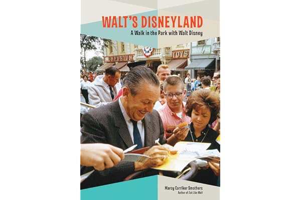 Walt's Disneyland: A Walk in the Park with Walt Disney
