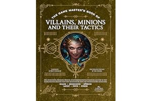 The Game Master's Book of Villains, Minions and Their Tactics: Epic New Antagonists for Your Pcs, Plus New Minions, Fighting Tactics, and Guidelines ... Original Bbegs for 5th Edition RPG Adventures