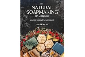 The Natural Soapmaking Handbook: Easy Recipes and Techniques for Beautiful Soaps from Herbs, Essential Oils and Other Botanicals