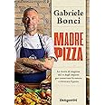 Madre pizza. Le ricette di stagione del re degli impasti per conservare la natura e ritrovare il gusto