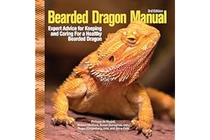 The Bearded Dragon Manual, 3rd Edition: Expert Advice for Keeping and Caring for a Healthy Bearded Dragon (CompanionHouse Books) Habitat, Heat, Diet, Behavior, Personality, Illness, FAQs, and More