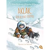 Aklak Der Kleine Eskimo Das Grosse Rennen Um Den Eisbarbuckel Der Kleine Eskimo Die Reihe Band 1 Amazon De Stohner Anu Wilson Henrike Bucher
