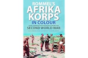 Rommel's Afrika Korps in Colour: Rare German Photographs from the Second World War